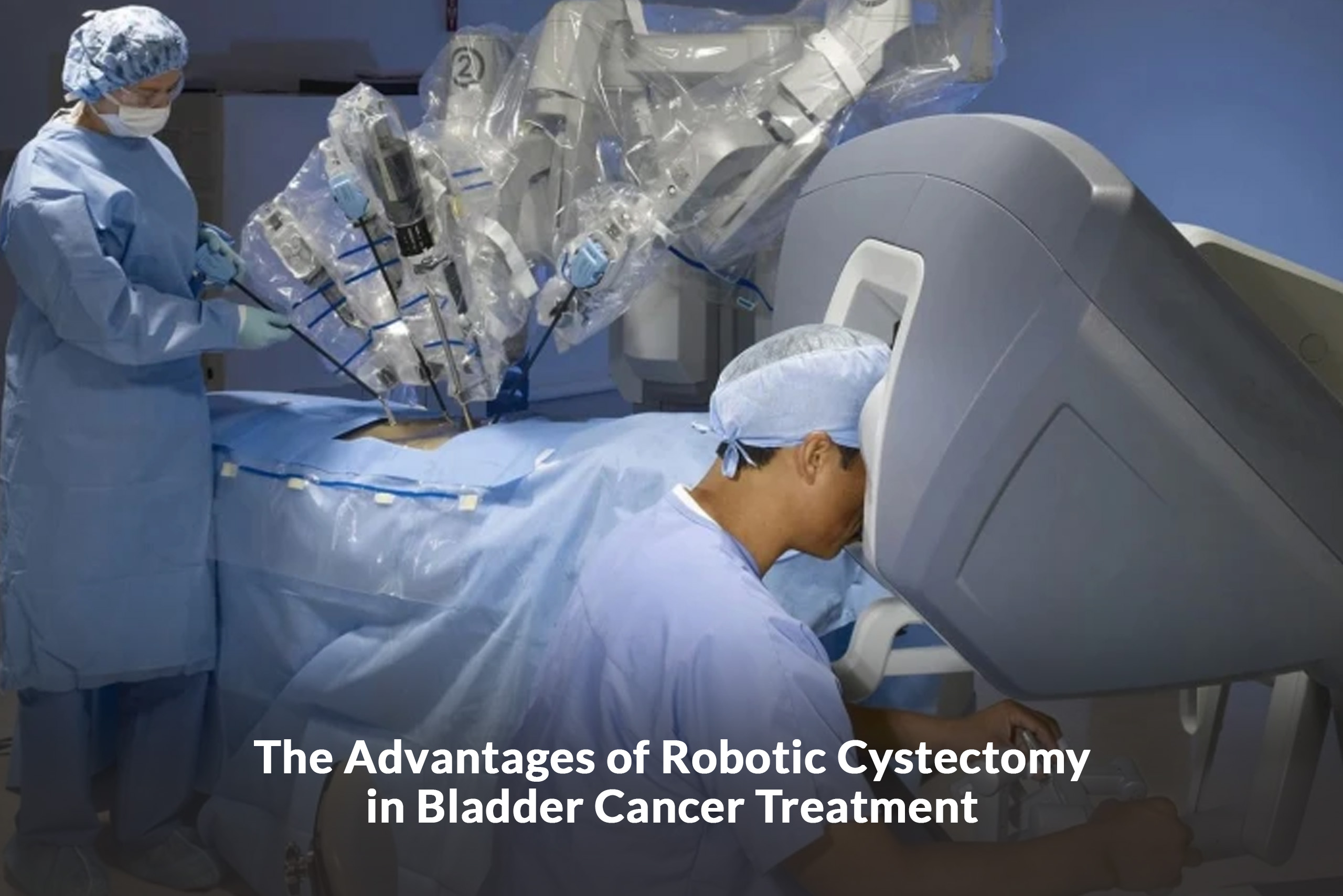 The Advantages of Robotic Cystectomy in Bladder Cancer Treatment