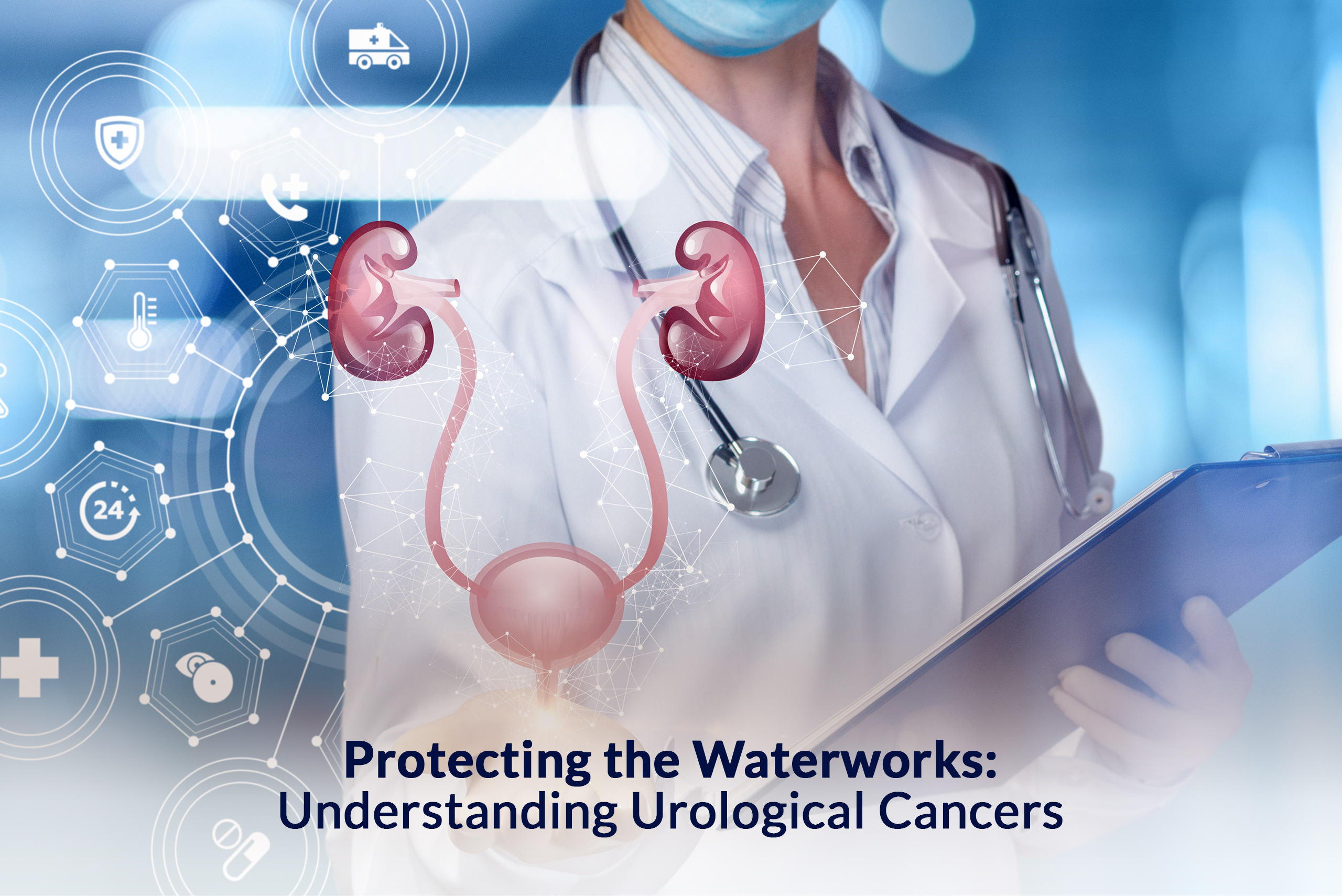 Protecting the Waterworks: Understanding Urological Cancers