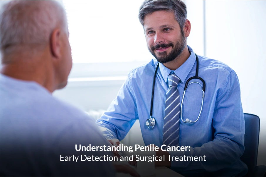 Understanding Penile Cancer: Early Detection and Surgical Treatment
